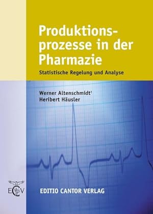 Produktionsprozesse in der Pharmazie: Statistische Regelung und Analyse (Der Pharmazeutische Betr...