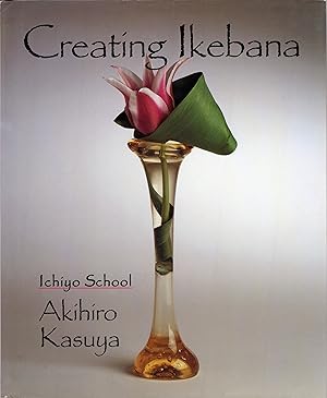 Immagine del venditore per Creating Ikebana: Ichiyo School venduto da Cider Creek Books
