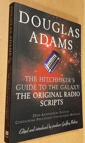 Bild des Verkufers fr The Hitchhiker's Guide to the Galaxy: The Original Radio Scripts - 25th Anniversary Edition Containing Previously Unpublished Material -(updated & embellished edition)- zum Verkauf von Nessa Books