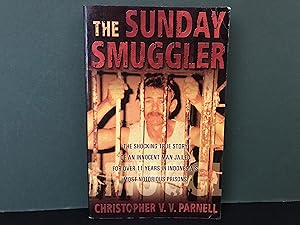 Immagine del venditore per The Sunday Smuggler: The Shocking True Story of an Innocent Man Jailed for Over 11 Years in Indonesia's Most Notorious Prisons venduto da Bookwood
