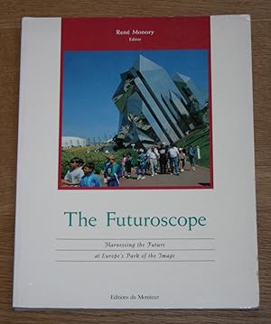Image du vendeur pour The Futuroscope. Harnessing the Future at Europe s Park of the Image. mis en vente par Antiquariat Gallenberger