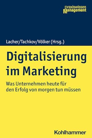 Seller image for Digitalisierung im Marketing Was Unternehmen heute fr den Erfolg von morgen tun mssen for sale by primatexxt Buchversand