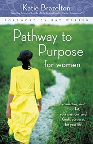 Seller image for Pathway to Purpose for Women: Connecting Your To-Do List, Your Passions, and Gods Purposes for Your Life for sale by Reliant Bookstore