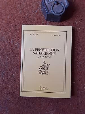 Bild des Verkufers fr La pntration saharienne (1830-1906) zum Verkauf von Librairie de la Garenne