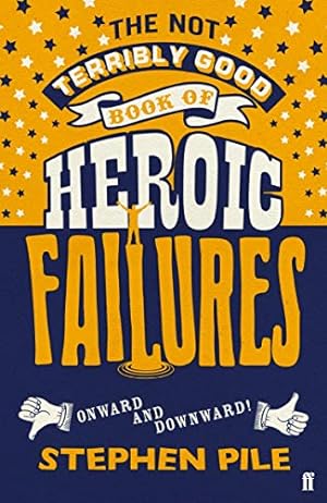 Bild des Verkäufers für The Not Terribly Good Book of Heroic Failures zum Verkauf von Reliant Bookstore