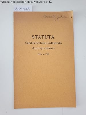 Statuta Capituli Ecclesiae Cathedralis Aquisgranensis: Edita a. 1935