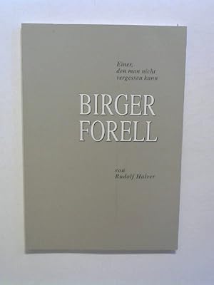 Birger Forell: Einer, den man nicht vergessen kann.