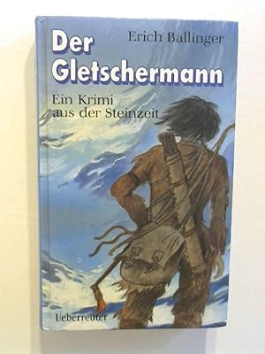 Bild des Verkäufers für Der Gletschermann: Ein Krimi aus der Steinzeit. zum Verkauf von Buecherhof