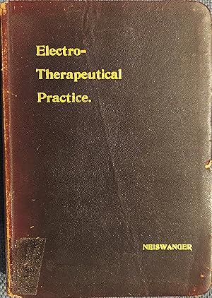 Seller image for Electro-Therapeutical Practice : A Ready Reference Guide for Physicians in the Use of Electricity for sale by The Book House, Inc.  - St. Louis