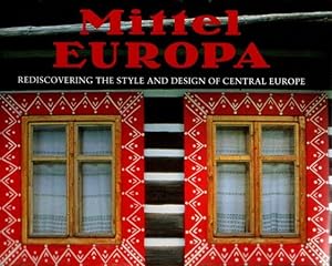 Mittel Europa: Rediscovering the Style and Design of Central Europe.