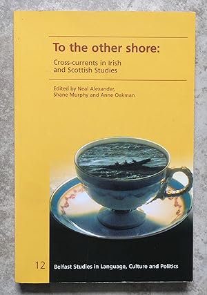 To the Other Shore: Cross-currents in Irish and Scottish Studies: