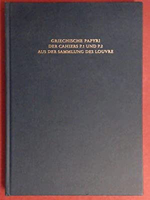 Seller image for Griechische Papyri der Cahiers P.1 und P.2 aus der Sammlung des Louvre (P.Louvre II) (Papyrol. Texte u. Abh., 44) for sale by Joseph Burridge Books