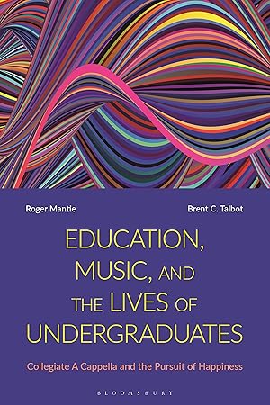 Bild des Verkufers fr Education, Music, and the Lives of Undergraduates: Collegiate A Cappella and the Pursuit of Happiness zum Verkauf von moluna