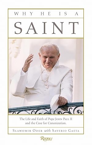 Bild des Verkufers fr Why He Is a Saint: The Life and Faith of Pope John Paul II and the Case for Canonization zum Verkauf von moluna