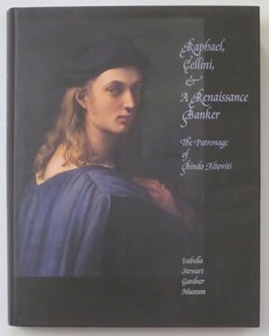 Raphael, Cellini, & a Renaissance Banker: The Patronage of Bindo Altoviti