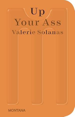 Imagen del vendedor de Up Your Ass : Or from the Cradle to the Boat or the Big Suck or Up from the Slime a la venta por GreatBookPrices