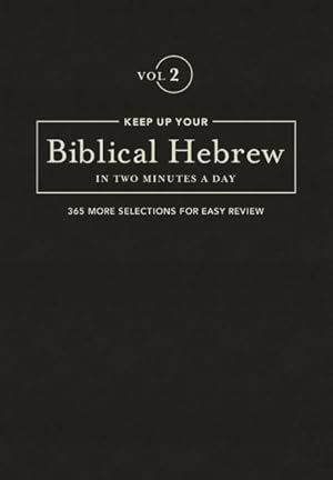 Seller image for Keep Up Your Biblical Hebrew in Two Minutes a Day : 365 More Selections for Easy Review for sale by GreatBookPrices