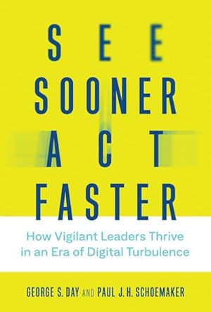 Bild des Verkufers fr See Sooner, Act Faster: How Vigilant Leaders Thrive in an Era of Digital Turbulence zum Verkauf von AHA-BUCH GmbH