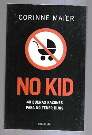 Imagen del vendedor de NO KID. 40 BUENAS RAZONES PARA NO TENER HIJOS a la venta por Desvn del Libro / Desvan del Libro, SL