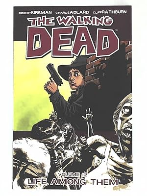The Walking Dead Volume 12: Life Among Them (The Walking Dead, 12)