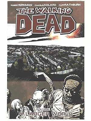 Bild des Verkufers fr The Walking Dead Volume 16: A Larger World (Walking Dead, 16) zum Verkauf von Leserstrahl  (Preise inkl. MwSt.)