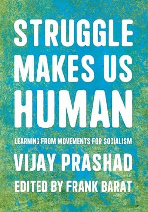 Bild des Verkufers fr Struggle Is What Makes Us Human : Learning from Movements for Socialism zum Verkauf von AHA-BUCH GmbH