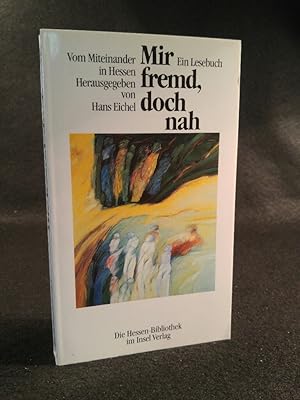 Seller image for Mir fremd, doch nah [Neubuch] Vom Miteinander in Hessen. Ein Lesebuch for sale by ANTIQUARIAT Franke BRUDDENBOOKS
