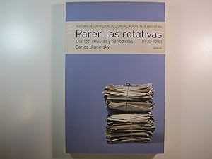 Seller image for HISTORIA DE LOS MEDIOS DE COMUNICACIN EN LA ARGENTINA. PAREN LAS ROTATIVAS. DIARIOS, REVISTAS Y PERIODISTAS. 1970-2000 for sale by Costa LLibreter