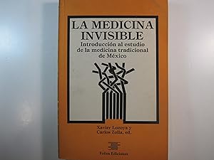 Imagen del vendedor de LA MEDICINA INVISIBLE. INTRODUCCIN AL ESTUDIO DE LA MEDICINA TRADICIONAL DE MXICO. a la venta por Costa LLibreter