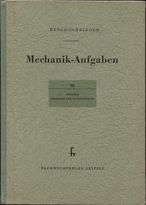Mechanik-Aufgaben aus der Maschinentechnik Band III: Dynamik - Mechanik der Flüssigkeiten Mechani...