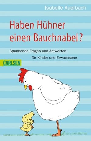 Bild des Verkufers fr Haben Hhner einen Bauchnabel?: Spannende Fragen und Antworten fr Kinder und Erwachsene zum Verkauf von Gabis Bcherlager