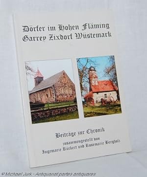 Dörfer im Hohen Fläming - Garrey Zixsdorf Wüstemark. Beiträge zur Chronik.