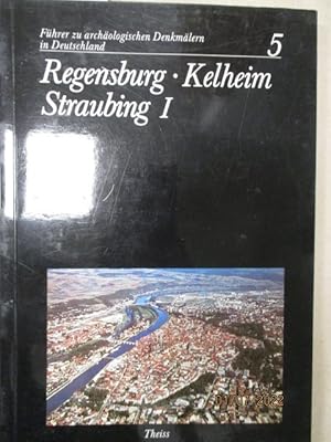 Regensburg - Kelheim - Straubing. Teil 1: Zur Siedlungsgeschichte der südlichen Frankenalb, des V...