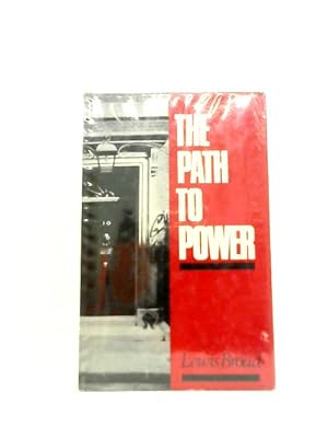 Imagen del vendedor de The Path to Power: the Rise to the Premiership From Rosebery to Wilson a la venta por World of Rare Books