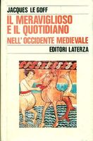 Imagen del vendedor de IL MERAVIGLIOSO E IL QUOTIDIANO NELL'OCCIDENTE MEDIEVALE a la venta por LIBRERIA ALDROVANDI