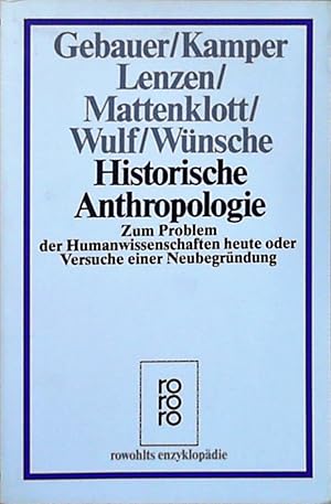 Historische Anthropologie Zum Problem der Humanwissenschaften heute oder Versuche einer Neubegrün...