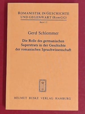 Die Rolle des germanischen Superstrats in der Geschichte der romanischen Sprachwissenschaft. Roma...