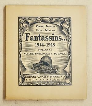 Seller image for Fantassins . 1914 - 1918. Prface du Colonel Divisionnaire G. de Loriol. for sale by antiquariat peter petrej - Bibliopolium AG