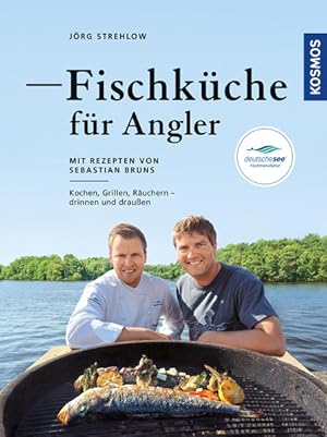 Fischküche für Angler: Kochen, Grillen, Räuchern - draußen und drinnen: Kochen, Grillen, Räuchern...
