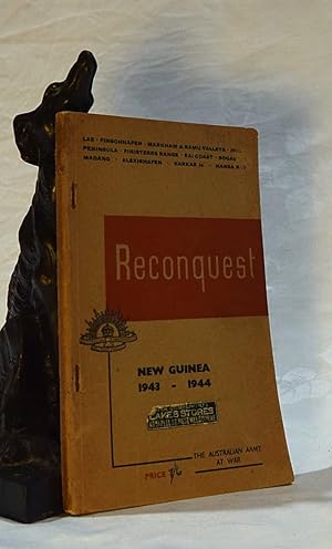 RECONQUEST. NEW GUINEA 1943- 1944. The Australian Army At War