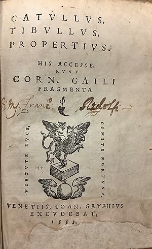 Catullus. Tibullus. Propertius. His Accesserunt Corn. Galli Fragmenta.