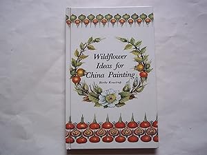 Seller image for Wildflower Ideas for China Painting for sale by Carmarthenshire Rare Books