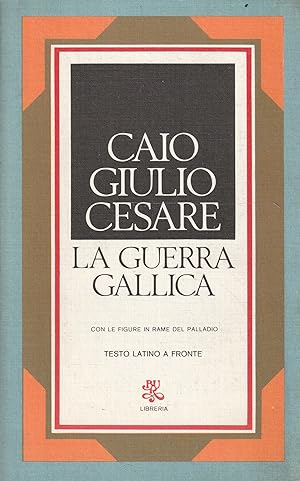 La guerra gallica di Caio Giulio Cesare