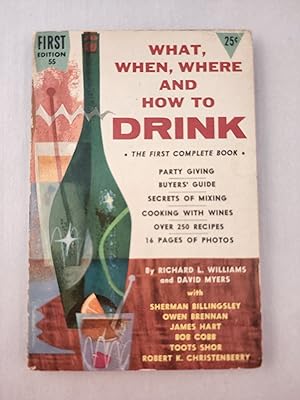 Image du vendeur pour What, When, Where and How to Drink mis en vente par WellRead Books A.B.A.A.