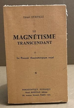 Immagine del venditore per Le magnetisme transcendant / tome 2 : le pouvoir thaumaturgique royal venduto da librairie philippe arnaiz