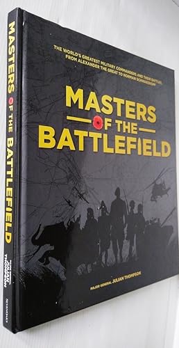 Immagine del venditore per Masters of the Battlefield - the world's greatest military commanders and their battles from Alexander the Great to Norman Schwarzkopf venduto da Your Book Soon