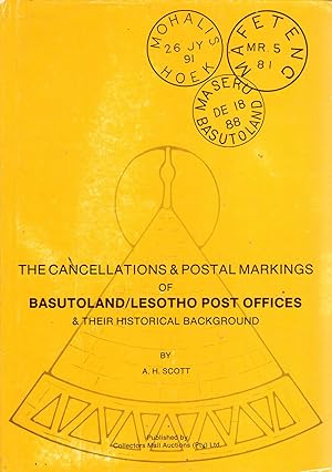 Bild des Verk�ufers f�r The Cancellations and Postal Markings of Basutoland/Lesotho Post Offices and their Historical Background: Handbook and specialised catalogue with up-to-date valuations zum Verkauf von Pendleburys - the bookshop in the hills