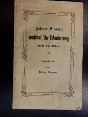 Johann Strauß's musikalische Wanderung durch das Leben geschildert von Ludwig Scheyrer