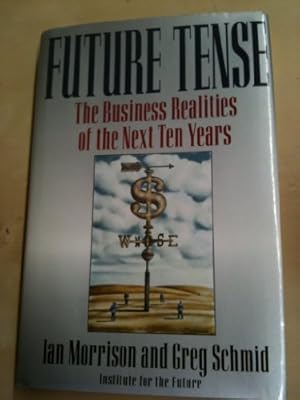Bild des Verkufers fr Future Tense: The Business Realities of the Next Ten Years zum Verkauf von Redux Books