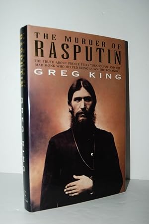 Seller image for The Murder of Rasputin The Truth about Prince Felix Youssoupov and the Mad Monk Who Helped Bring Down the Romanovs for sale by Nugget Box  (PBFA)